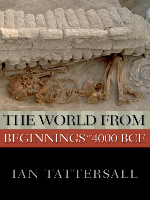 Title details for The World from Beginnings to 4000 BCE by Ian Tattersall - Available